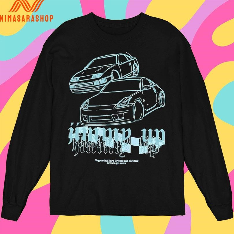Jimmy Up Supporting Hard Driving And Safe Sex Down To Des Down Shirts