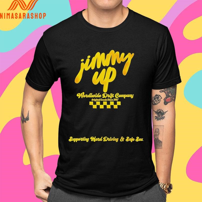 Jimmy Up Wordl Wide Drift Company Original Goods Since 2007 Shirts