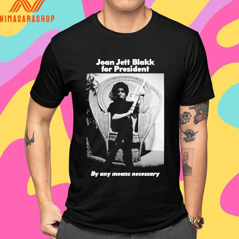 Joan Jett Blakk For President By Any Means Necessary Shirts