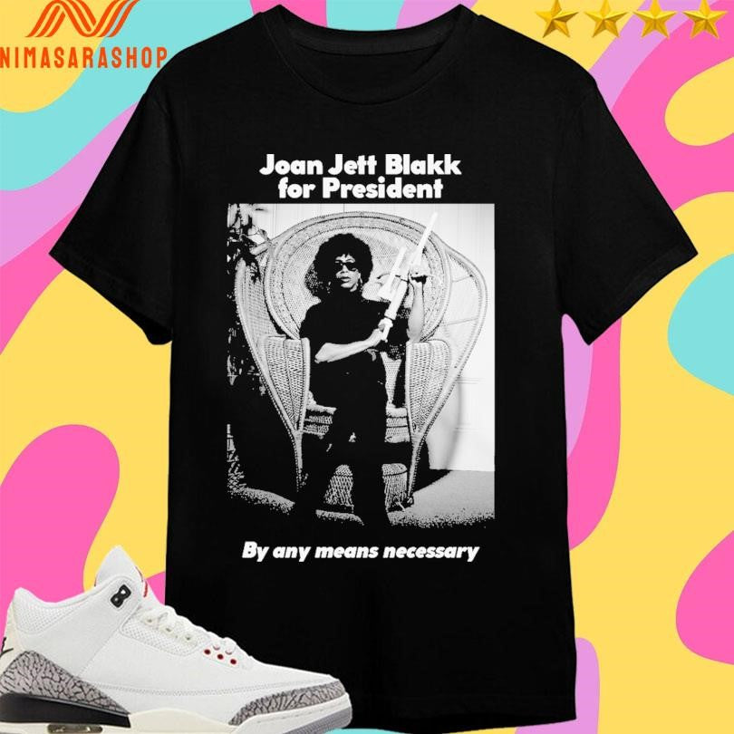 Joan Jett Blakk For President By Any Means Necessary Shirts