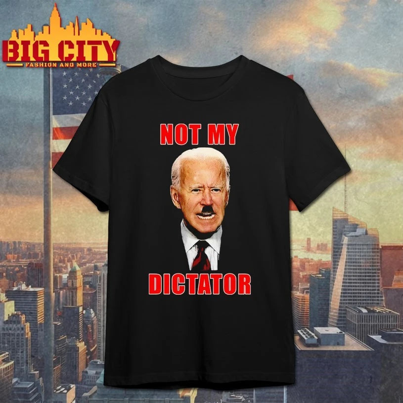 Joe Biden not my dictator shirt