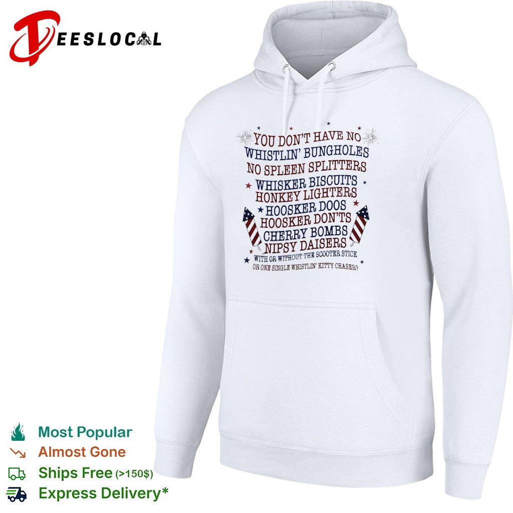 Joe Dirt fireworks you dont have no whistlin bungholes shirt