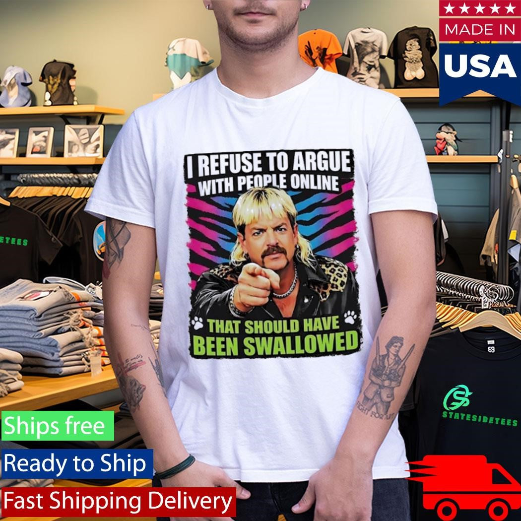 Joe Exotic I Refuse To Argue With People Online T-Shirt
