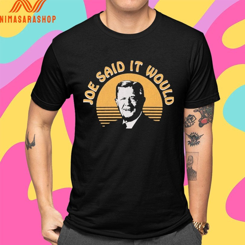 Joe Said It Would Vintage Shirts