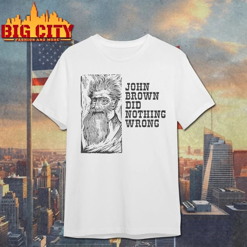 John Brown Did Nothing Wrong shirt
