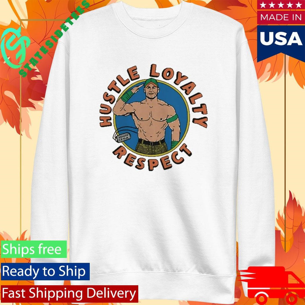 John Cena Hustle Loyalty Respect Shirt