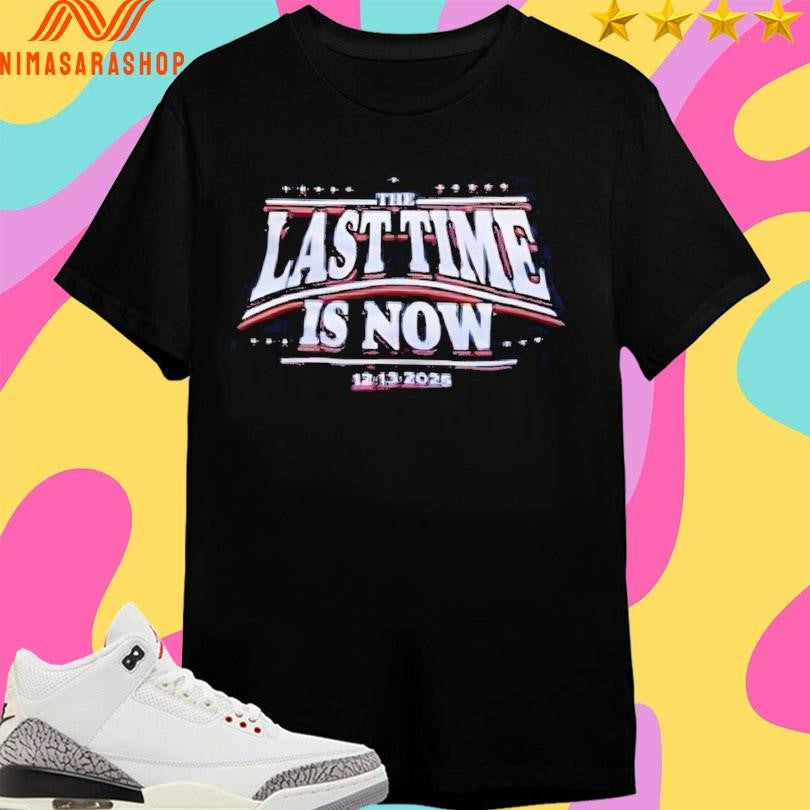 John Cena The Last Time Is Now 12 13 2025 Shirts
