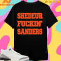 Johnhillbery Shedeur Fuckin Sanders Shirts