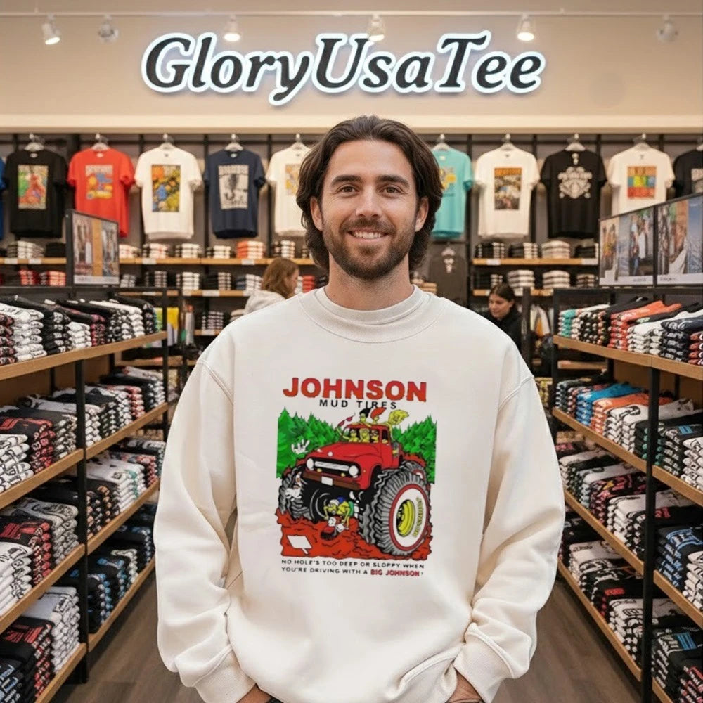 Johnson Mud Tires No Holes Too Deep Shirt