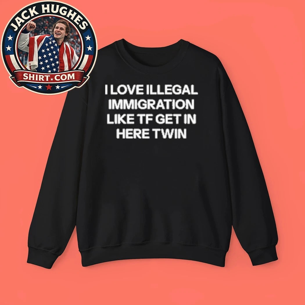 Join The Fun I Love Illegal Immigration Like Tf Get In Here Twin Shirt