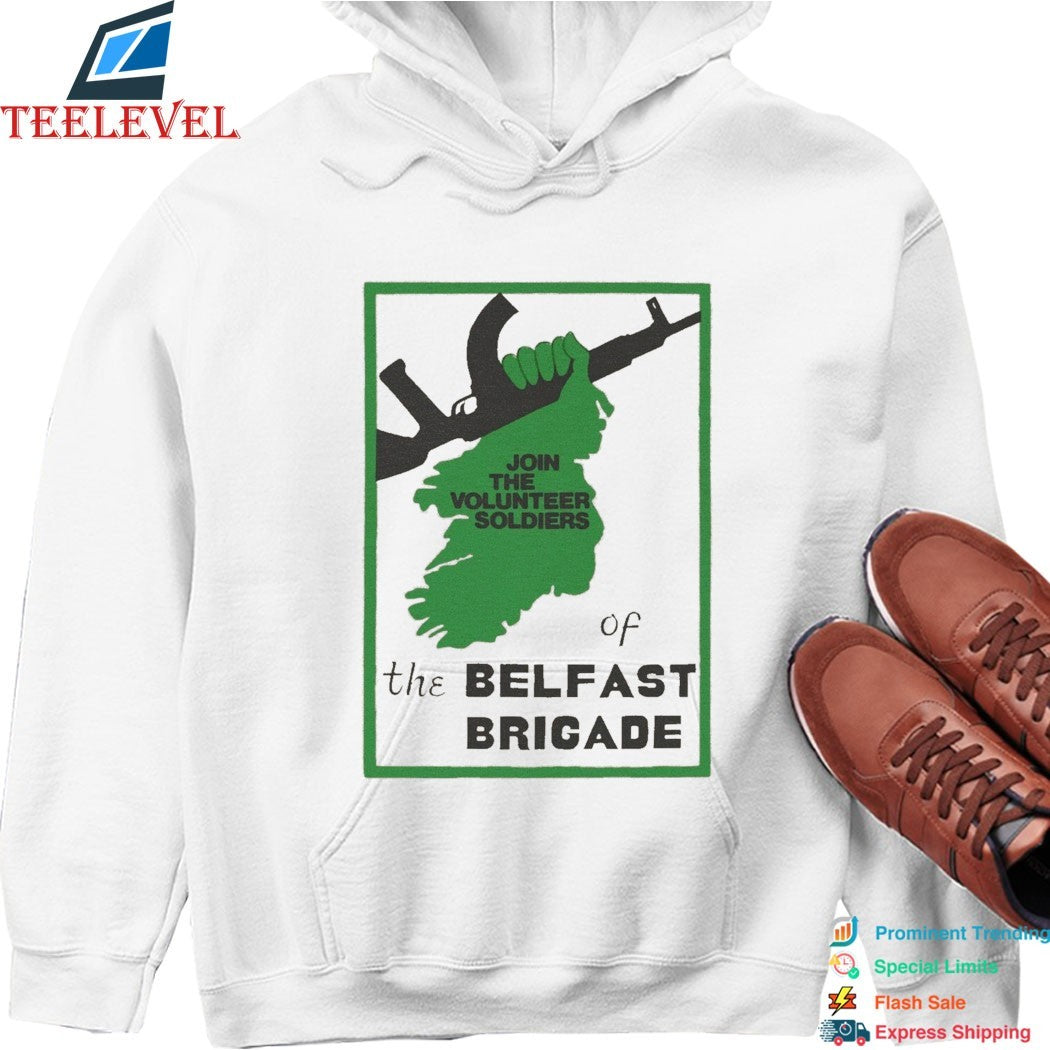 Join The Volunteer Soldiers Of The Belfast Brigade T-shirts
