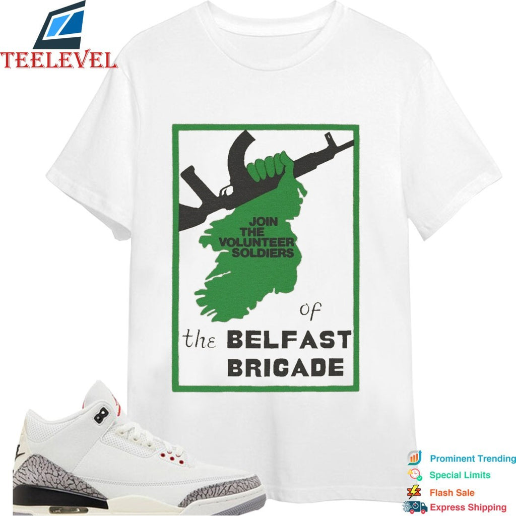 Join The Volunteer Soldiers Of The Belfast Brigade T-shirts