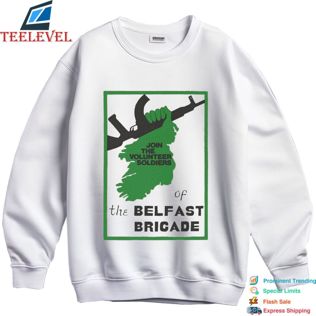 Join The Volunteer Soldiers Of The Belfast Brigade T-shirts