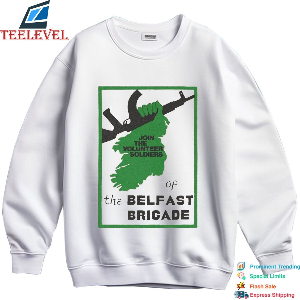 Join The Volunteer Soldiers Of The Belfast Brigade T-shirts