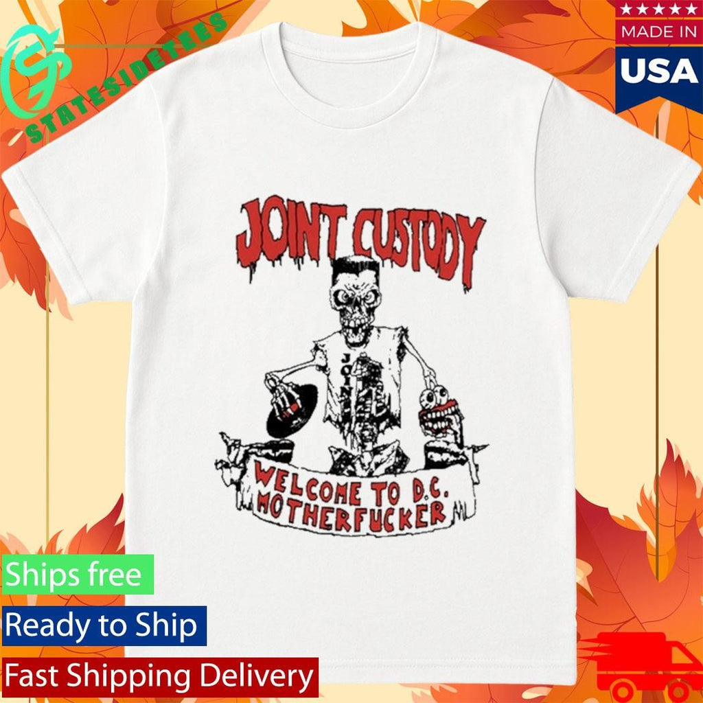 Joint Custody Welcome To D.C Mother Fucker Shirt