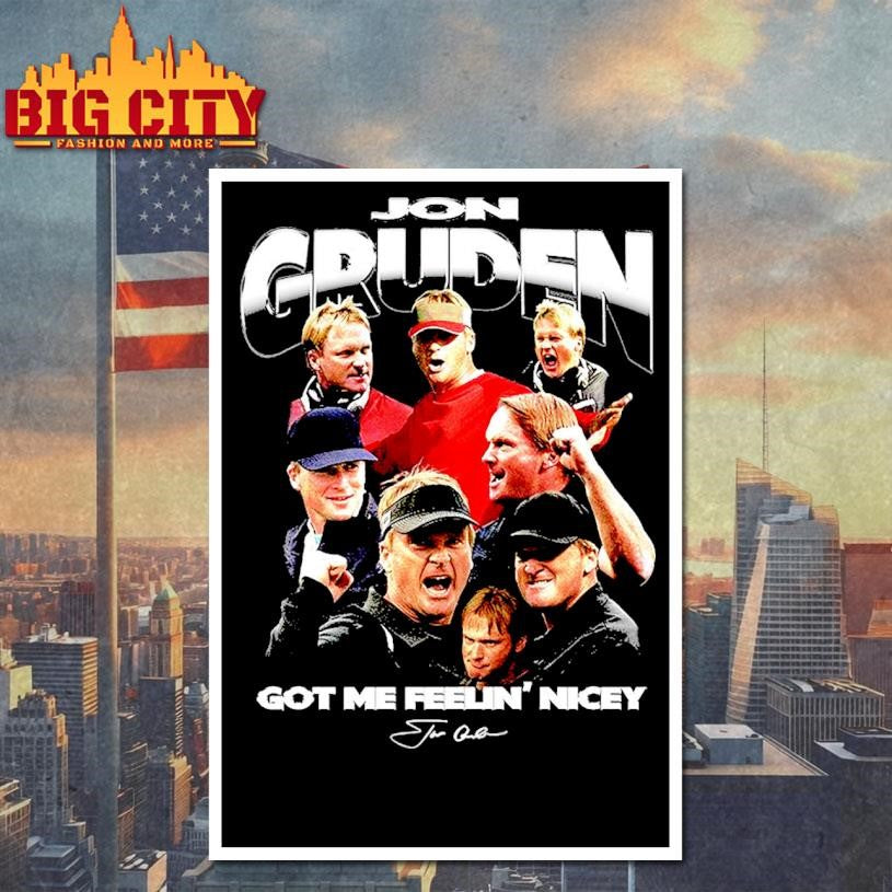 Jon Gruden and Coach Gruden got me feelin’ nicey signature shirt