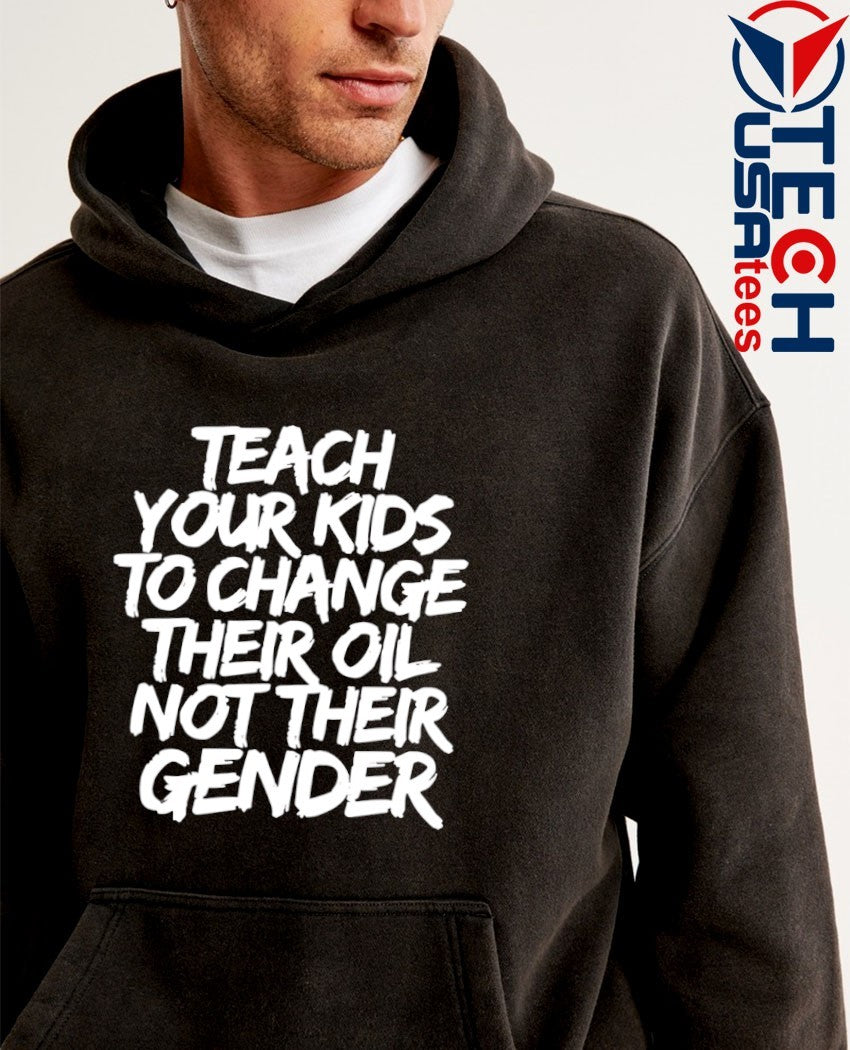Jones Keeffe wearing teach your kids to change their oil not their gender shirt