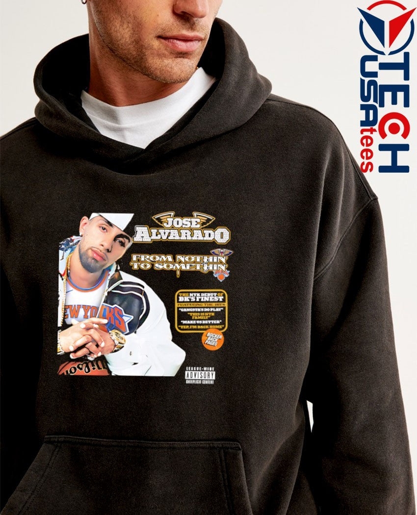Jose Alvarado from nothin’ to somethin’ shirt