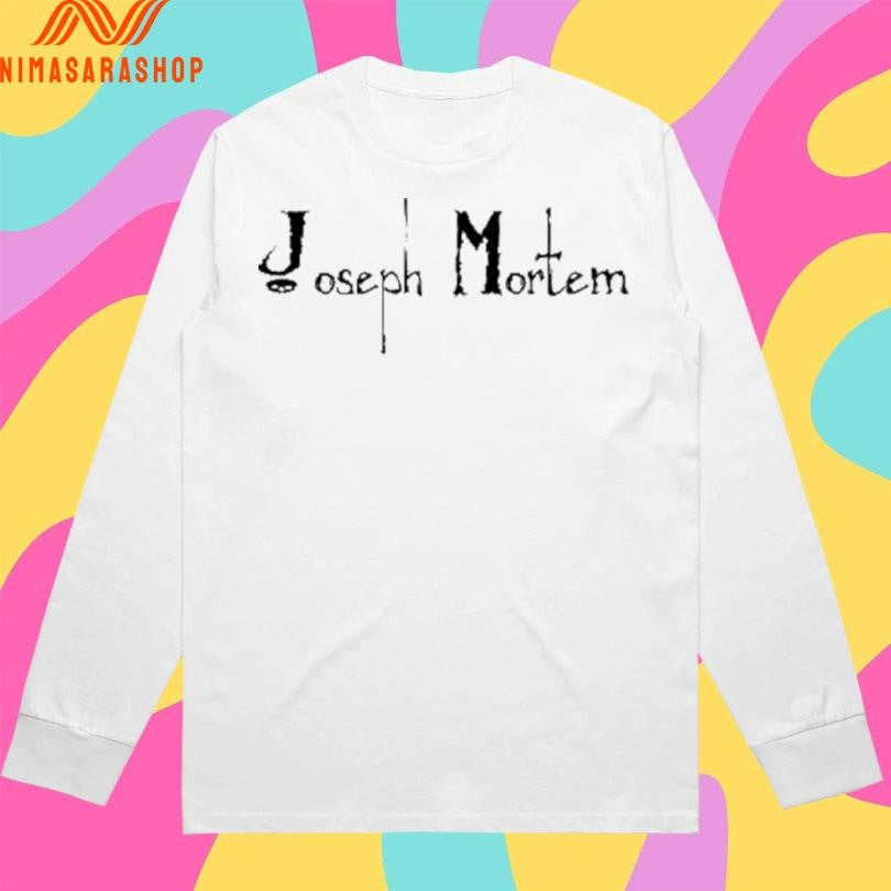 Joseph Mortem Shirts