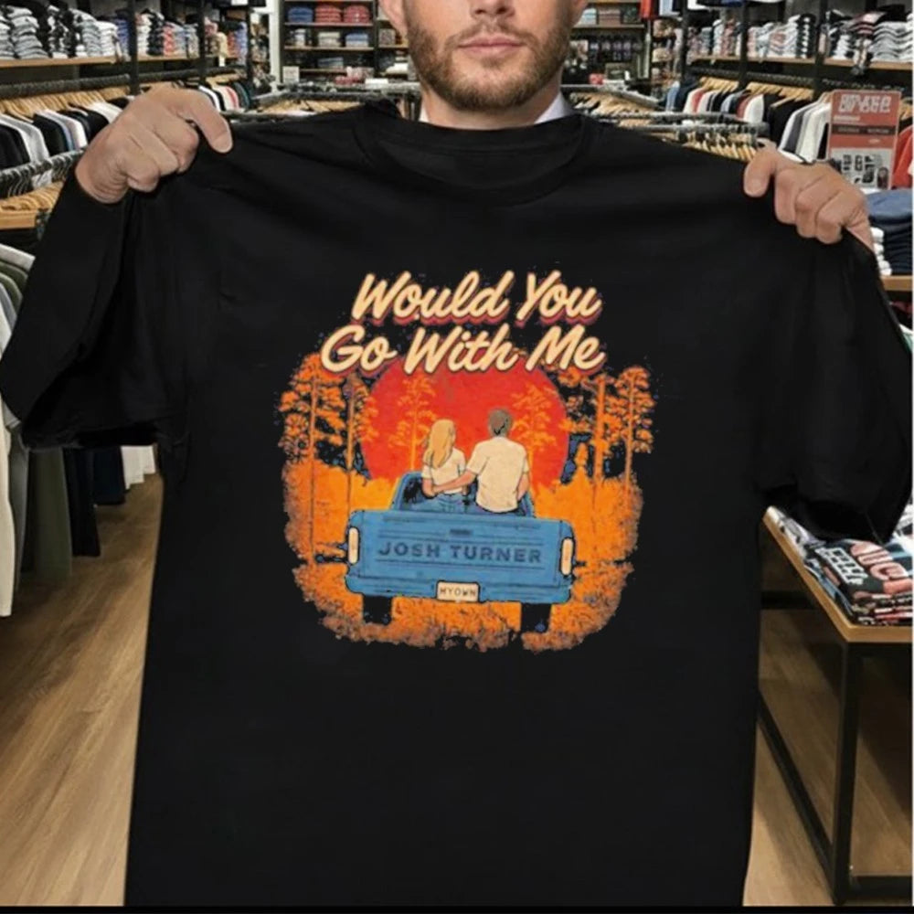 Josh Turner Would You Go With Me Shirt
