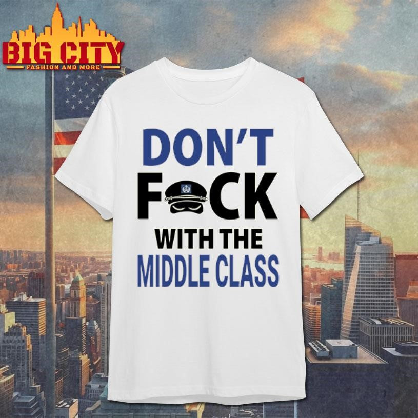 Joshua Block Don’t Fuck With The Middle Class shirt