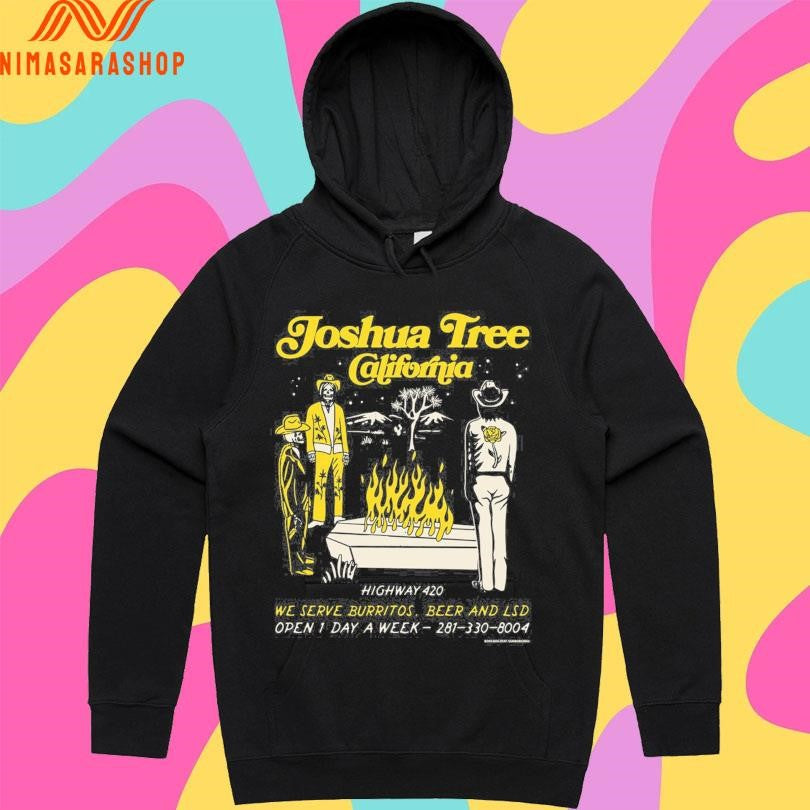 Joshua Tree California Highway 420 We Serve Burritos Beer And Lsd Open 1 Day A Week 281-330-8004 Shirts