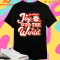 Joy To The World Funny Merry Christmas 2025 Shirts