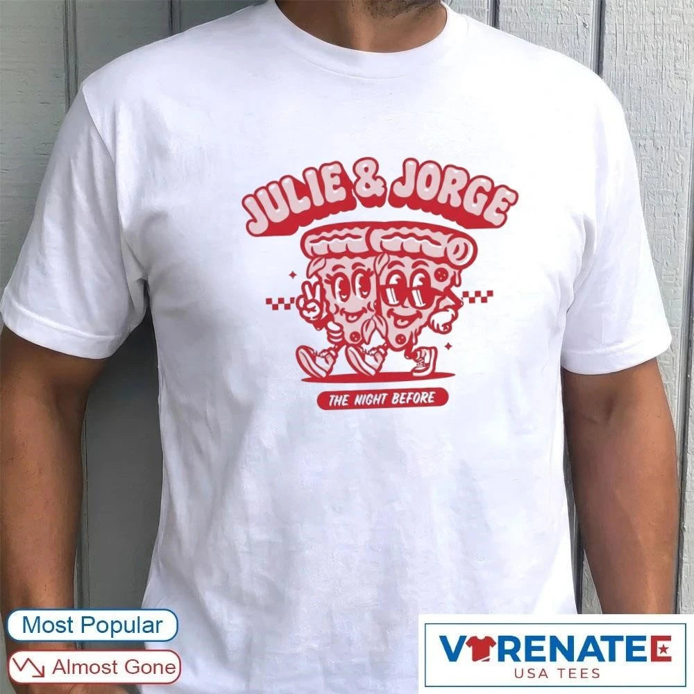 Julie And Jorge The Night Before shirt