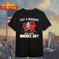Just A Deadhead Loves Canadian Hockey Shirt
