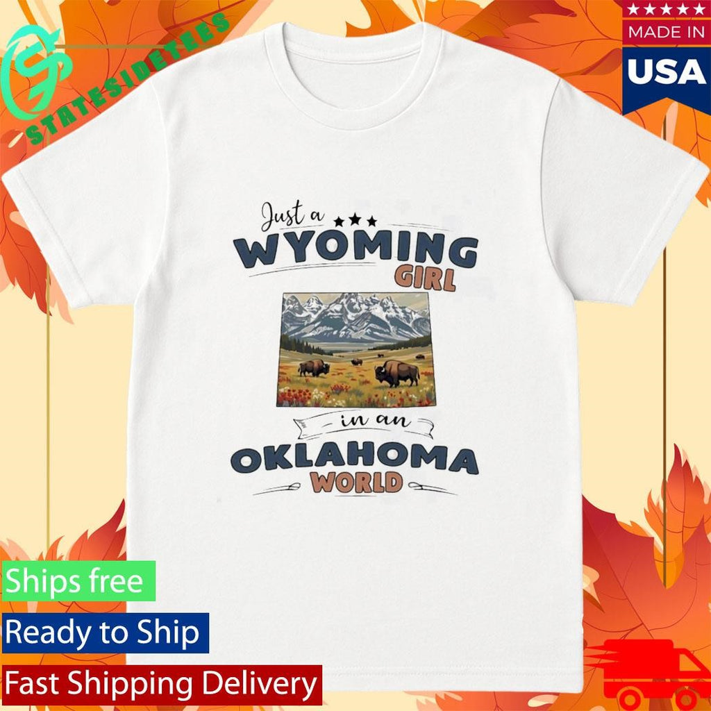 Just A Wyoming Girl In An Oklahoma World T-shirt