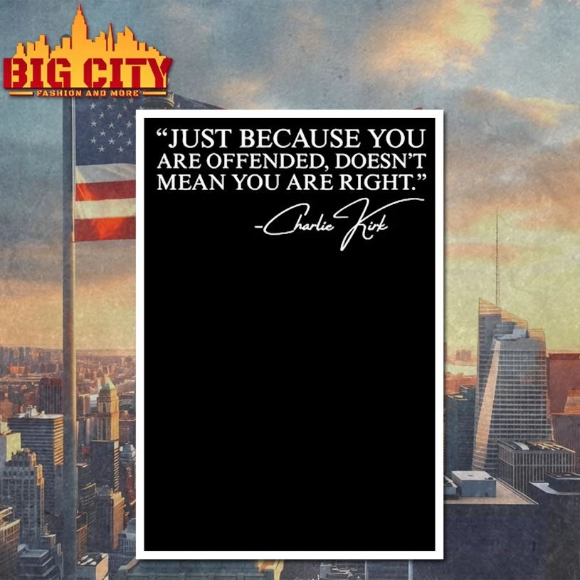 Just Because You Are Offended Doesn’t Mean You Are Right Charlie Kirk Signature shirt
