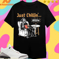 Just Chillin Killin Death Shirts