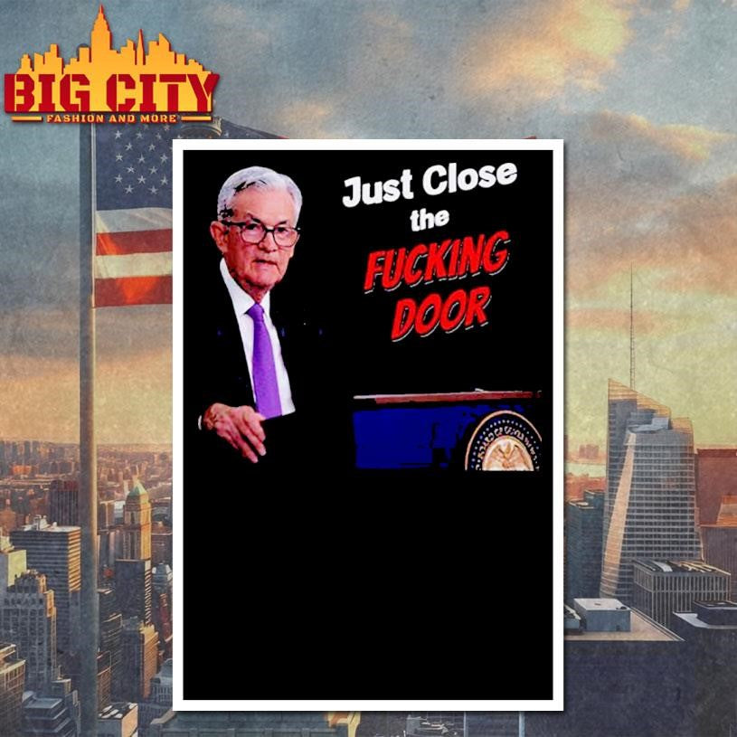 Just Close The Door Jerome Powell Shirt