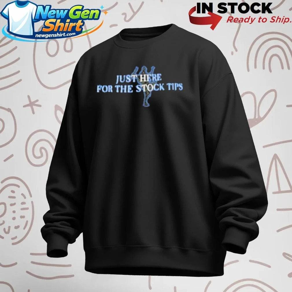 Just Here For The Stock Tips Shirt