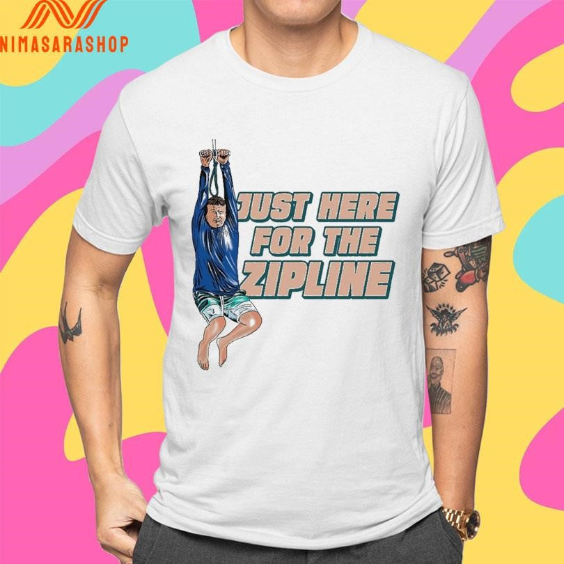 Just Here For The Zipline Shirts