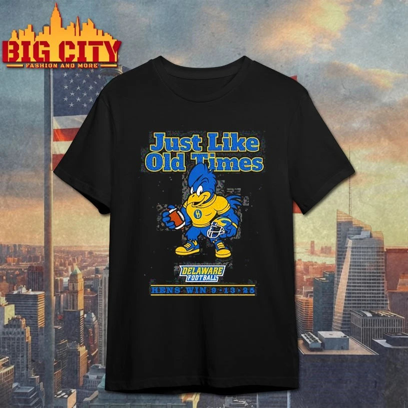 Just Like Old Times Delaware Football Hens Win 09 13 2025 Connecticut Win shirt