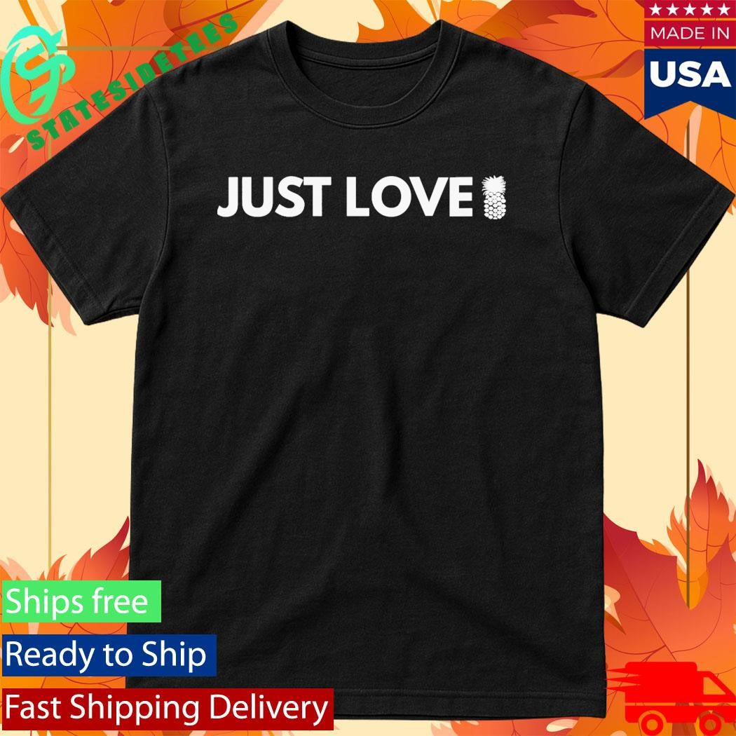 Just Love 21 Pineapples Shirt