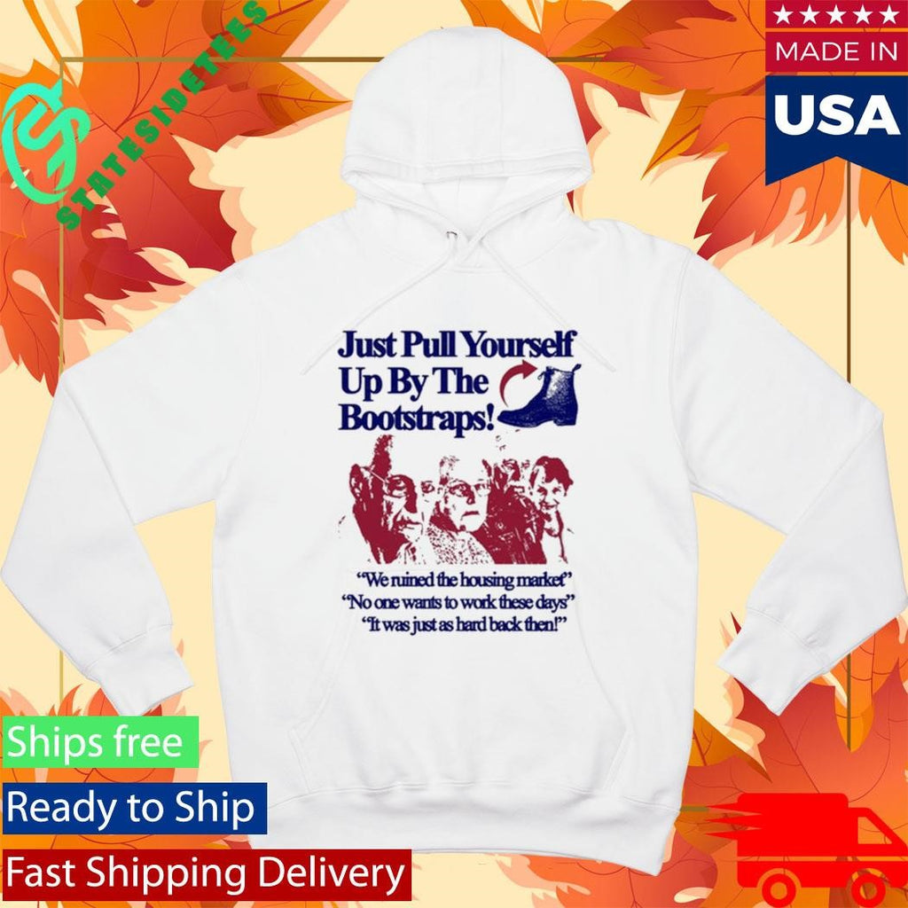 Just Pull Yourself Up By The Bootstraps Statement Shirt