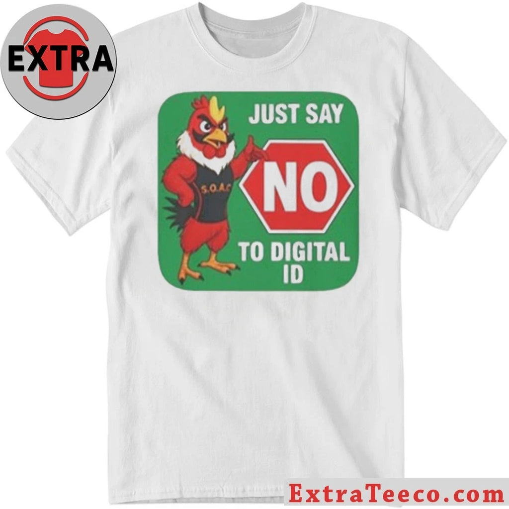 Just Say No To Opposing Digital ID Shirt