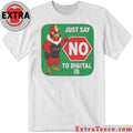 Just Say No To Opposing Digital ID Shirt