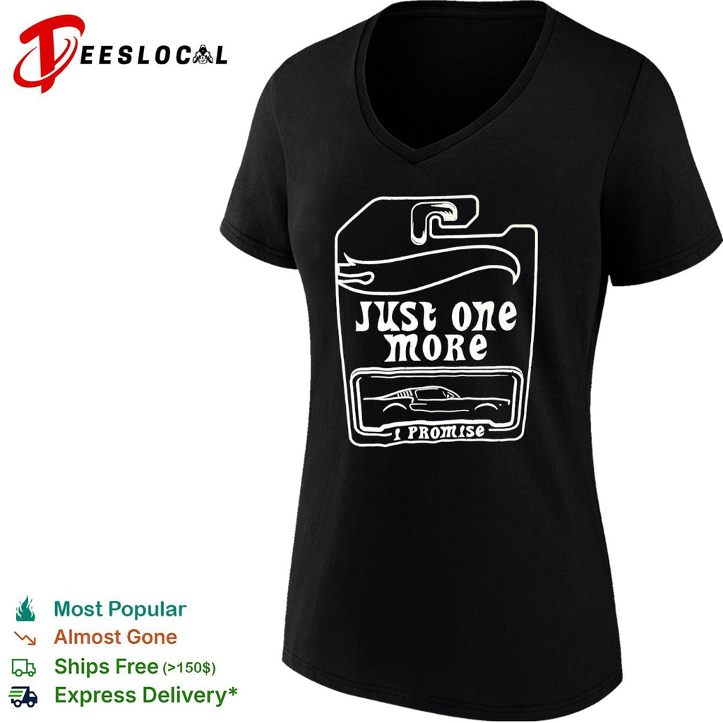 Just one more I promise Hot Wheels collector car enthusiast hobbyist shirt