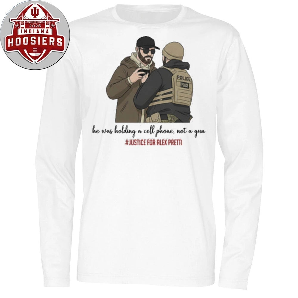 Justice For Alex Pretti He Was Holding A Cell Phone Not A Gun T-Shirt