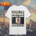 Justice for Renee Nicole Good Murdered by ICE in Minneapolis shirt
