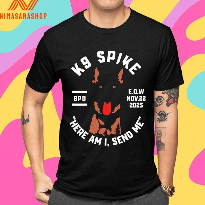K9 Spike Here Am I Send Me Bpd EOW Nov 22 2025 Shirts