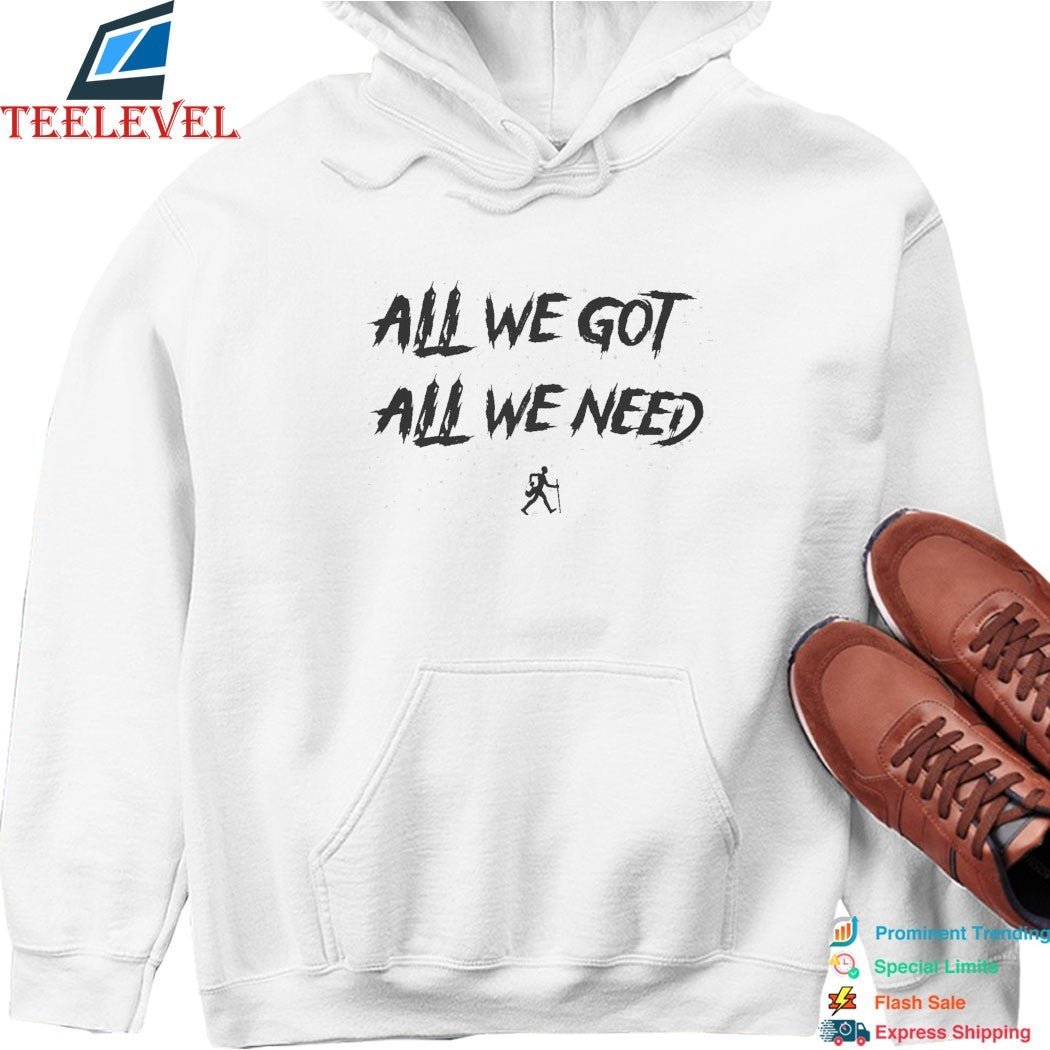 KD Daniels All We Got All We Need T-shirts