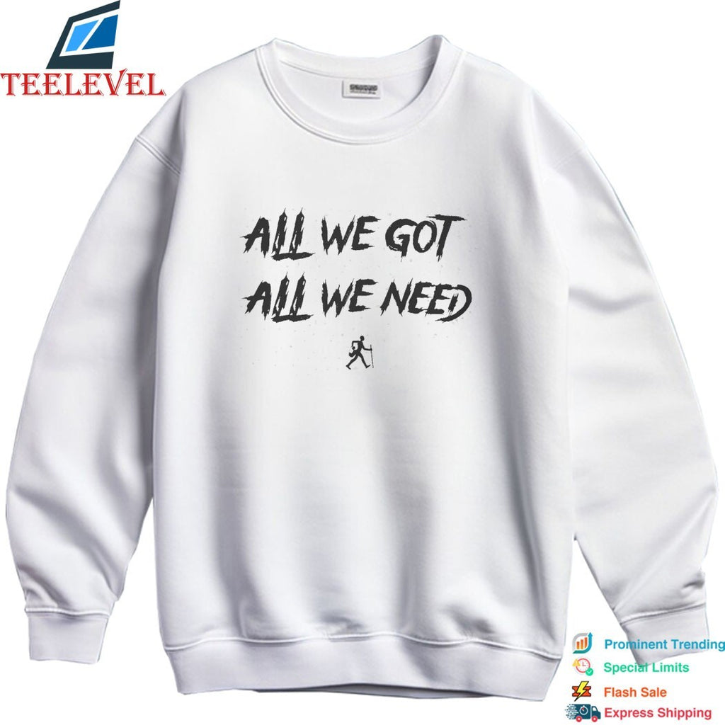 KD Daniels All We Got All We Need T-shirts