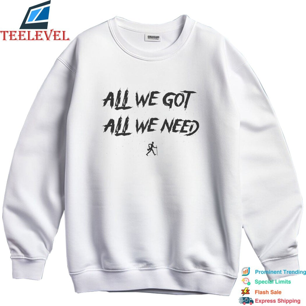 KD Daniels All We Got All We Need T-shirts