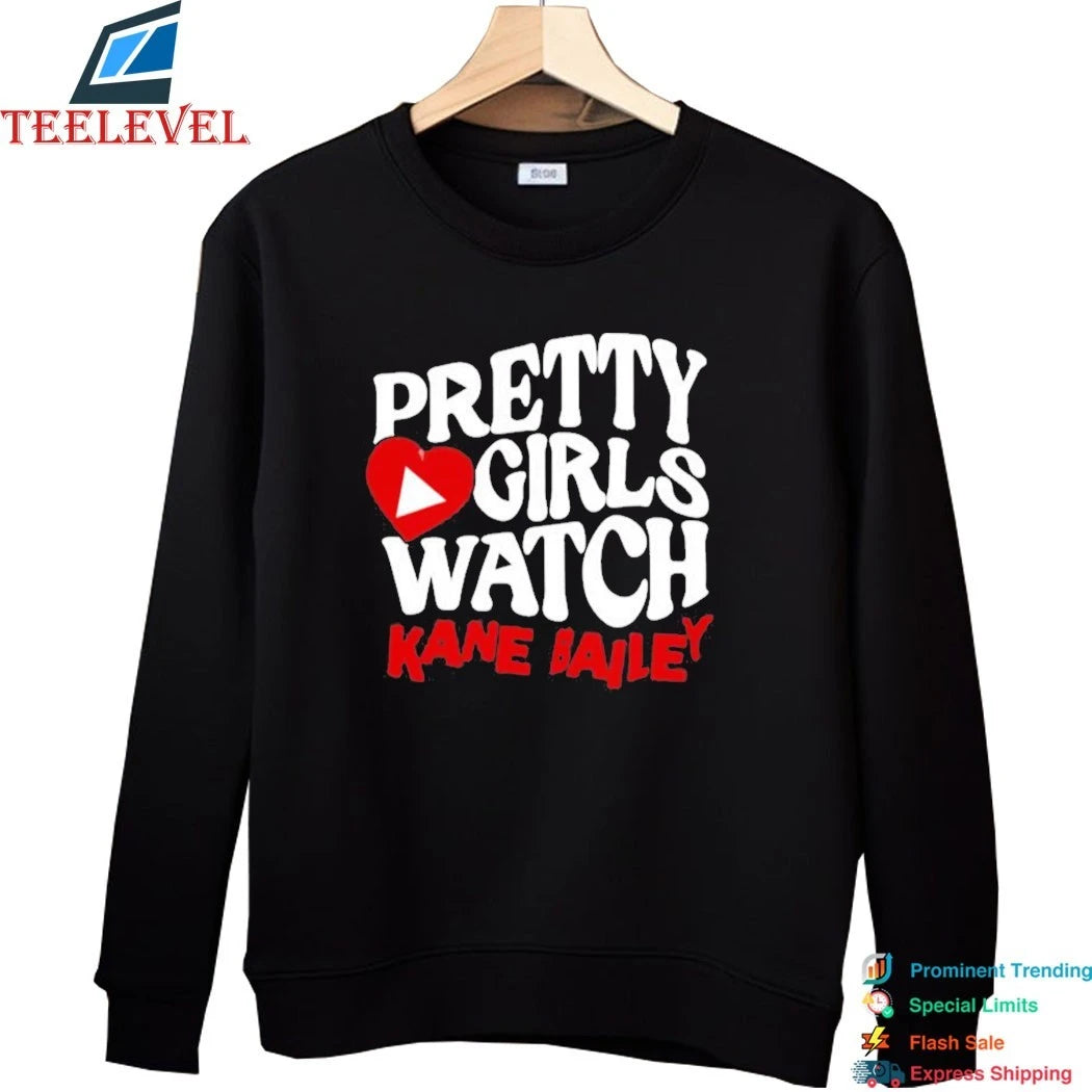 Kane Bailey Pretty Girls Watch Shirts