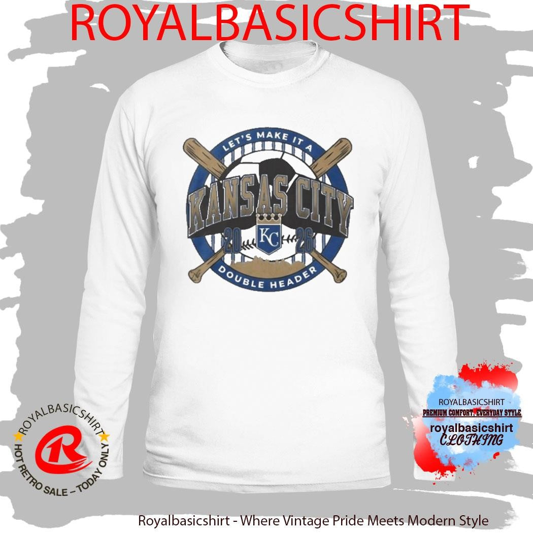 Kansas City Let’s Make It A Double Header KC Royals Shirt