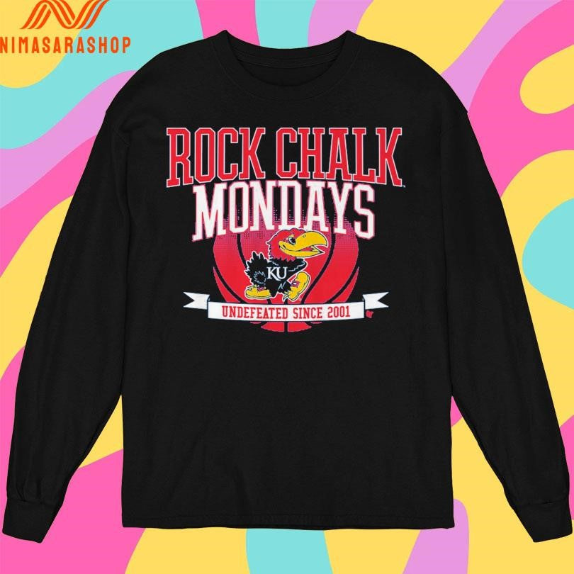 Kansas Jayhawks Basketball Rock Chalk Mondays Undefeated Since 2001 Shirts